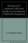 Instructor's manual with test bank to accompany Child development