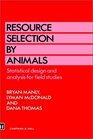 Resource Selection by Animals Statistical Design and Analysis for Field Studies