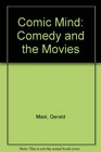Comic Mind Comedy and the Movies