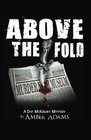 Above The Fold: A Day McKelvey Mystery (Day McKelvey Mystery Series) (Volume 1)
