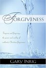 Forgiveness Forgiven and Forgiving  The Power and Reality of Authentic Christian Forgiveness