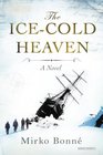 The IceCold Heaven A Novel