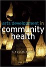 Arts Development in Community Health A Social Tonic