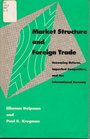 Market Structure and Foreign Trade Increasing Returns Imperfect Competition and the International Economy