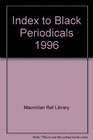Index to Black Periodicals 1996