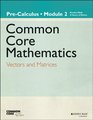 Common Core Mathematics A Story of Functions PreCalculus Module 2 Vectors and Matrices