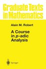 A Course in padic Analysis