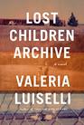 Lost Children Archive A Novel