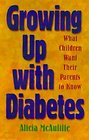 Growing Up with Diabetes What Children Want Their Parents to Know