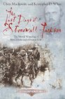 THE LAST DAYS OF STONEWALL JACKSON The Mortal Wounding of the Confederacy's Greatest Icon