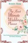 The Knot Ultimate Wedding Planner Your Professional Assistant in Organizing the Perfect Wedding