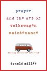 Prayer and the Art of Volkswagen Maintenance