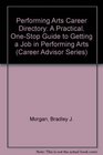 Performing Arts Career Directory A Practical OneStop Guide to Getting a Job in Performing Arts
