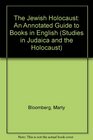 The Jewish Holocaust An Annotated Guide to Books in English