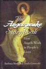 The Angelspeake Storybook  How Angels Work in People's Lives