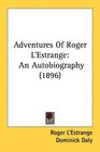 Adventures Of Roger L'Estrange An Autobiography
