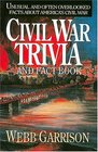 Civil War Trivia and Fact Book  Unusual and Often Overlooked Facts About America's Civil War