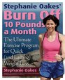 Stephanie Oakes' Burn Off 10 Pounds a Month The Ultimate Exercise Program for Quick  Weight Loss