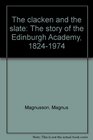 The clacken and the slate The story of the Edinburgh Academy 18241974