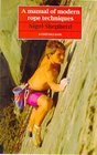 A Manual of Modern Rope Techniques For Climbers and Mountaineers