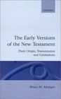 The Early Versions of the New Testament Their Origin Transmission and Limitations