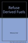 Refuse derived fuels