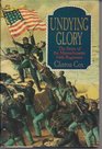 Undying Glory The Story of the Massachusetts 54th Regiment