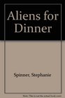 Aliens for Dinner