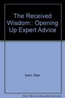 The Received Wisdom Opening Up Expert Advice