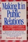 Making It in Public Relations An Insider's Guide to Career Opportunities