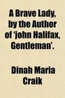 A Brave Lady by the Author of 'john Halifax Gentleman'