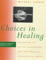 Choices in Healing Integrating the Best of Conventional and Complementary Approaches