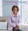 Furnishing Forward  A Practical Guide to Furnishing for a Lifetime