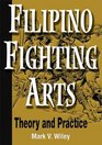 Filipino Fighting Arts Theory and Practice