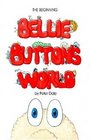 BELLIE BUTTON'S WORLD The Beginning