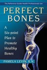 Perfect Bones  A SixPoint Plan to Promote Healthy Bones