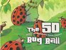 The 50 Bug Ball
