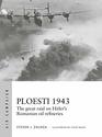 Ploesti 1943 The great raid on Hitler's Caucasus oil refineries