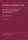 Global Business Law Principles And Practice of International Commerce And Investment