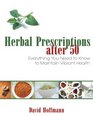 Herbal Prescriptions after 50 Everything You Need to Know to Maintain Vibrant Health
