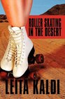 Roller Skating in the Desert