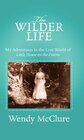 The Wilder Life My Adventures in the Lost World of Little House on the Prairie