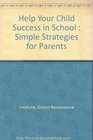 Help Your Child Success in School  Simple Strategies for Parents
