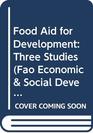 Food Aid for Development Three Studies