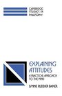 Explaining Attitudes  A Practical Approach to the Mind