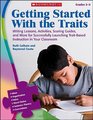 Getting Started With the Traits 35 Writing Lessons Activities Scoring Guides and More for Successfully Launching TraitBased Instruction in Your Classroom