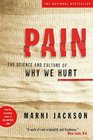 Pain  The Science and Culture of Why We Hurt