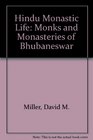 Hindu Monastic Life Monks and Monasteries of Bhubaneswar