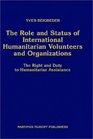 The Role and Status of International Humanitarian Volunteers and OrganizationsThe Right and Duty to Humanitarian Assistance