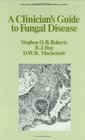 A Clinician's Guide to Fungal Disease